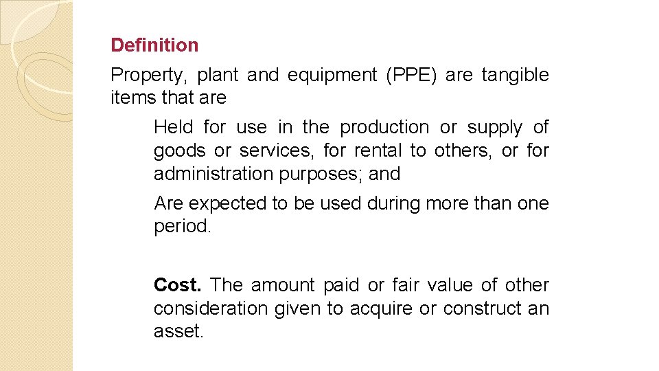 Definition Property, plant and equipment (PPE) are tangible items that are Held for use