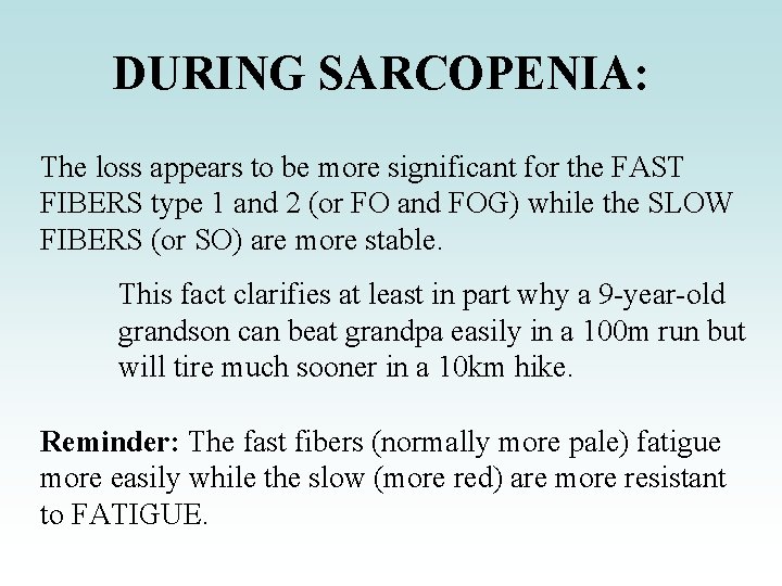 DURING SARCOPENIA: The loss appears to be more significant for the FAST FIBERS type DURING SARCOPENIA: The loss appears to be more significant for the FAST FIBERS type