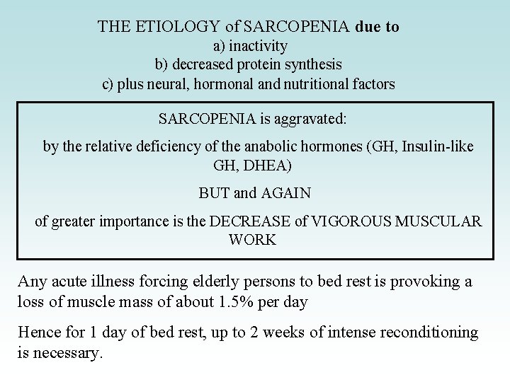 THE ETIOLOGY of SARCOPENIA due to a) inactivity b) decreased protein synthesis c) plus THE ETIOLOGY of SARCOPENIA due to a) inactivity b) decreased protein synthesis c) plus