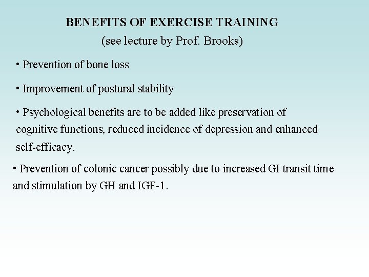 BENEFITS OF EXERCISE TRAINING (see lecture by Prof. Brooks) • Prevention of bone loss