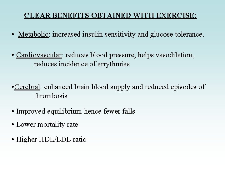 CLEAR BENEFITS OBTAINED WITH EXERCISE: • Metabolic: increased insulin sensitivity and glucose tolerance. • CLEAR BENEFITS OBTAINED WITH EXERCISE: • Metabolic: increased insulin sensitivity and glucose tolerance. •