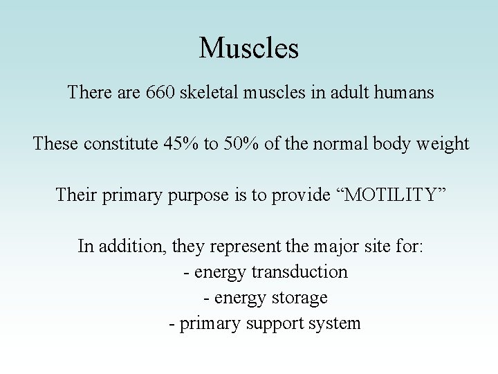 Muscles There are 660 skeletal muscles in adult humans These constitute 45% to 50% Muscles There are 660 skeletal muscles in adult humans These constitute 45% to 50%