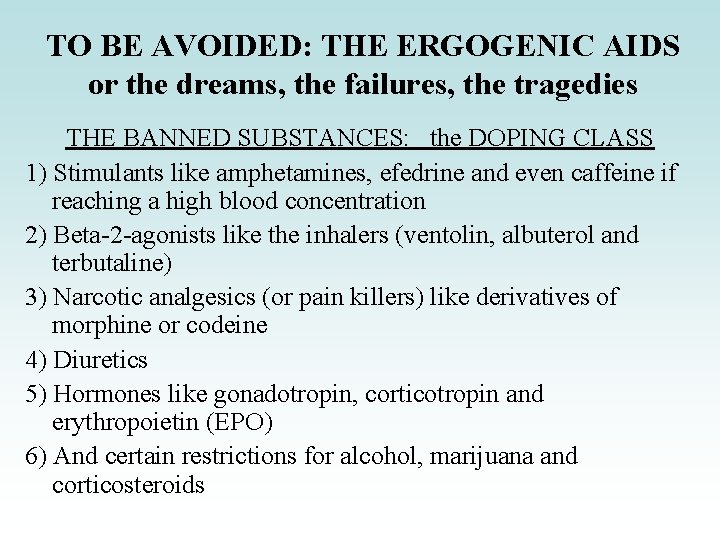 TO BE AVOIDED: THE ERGOGENIC AIDS or the dreams, the failures, the tragedies THE TO BE AVOIDED: THE ERGOGENIC AIDS or the dreams, the failures, the tragedies THE