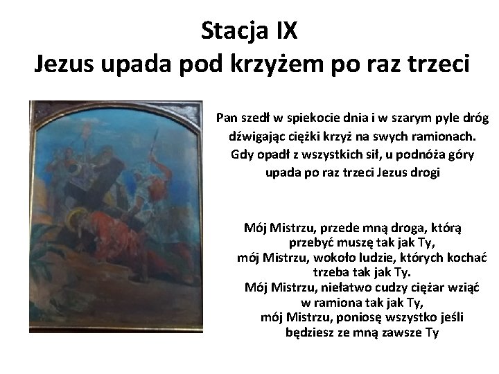 Stacja IX Jezus upada pod krzyżem po raz trzeci Pan szedł w spiekocie dnia