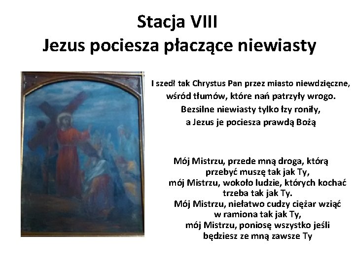 Stacja VIII Jezus pociesza płaczące niewiasty I szedł tak Chrystus Pan przez miasto niewdzięczne,