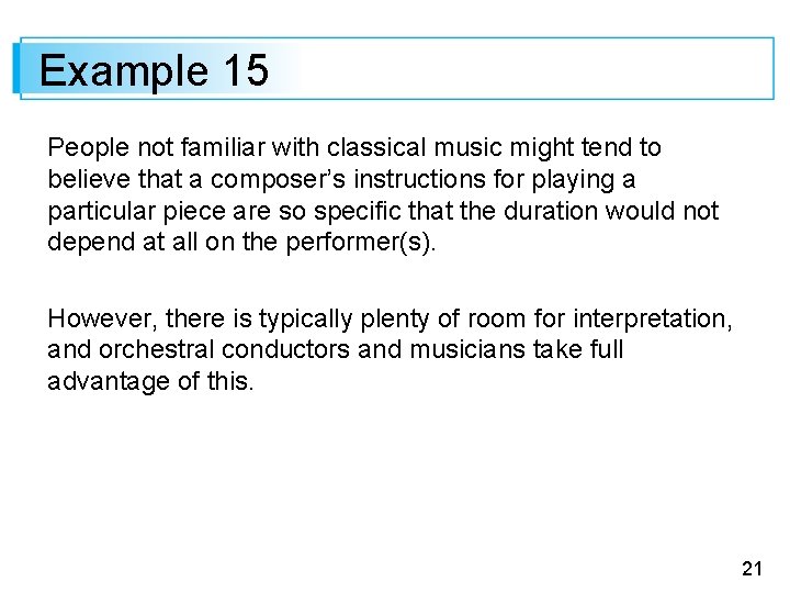 Example 15 People not familiar with classical music might tend to believe that a