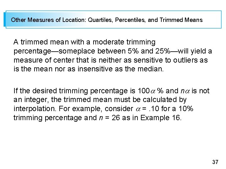 Other Measures of Location: Quartiles, Percentiles, and Trimmed Means A trimmed mean with a