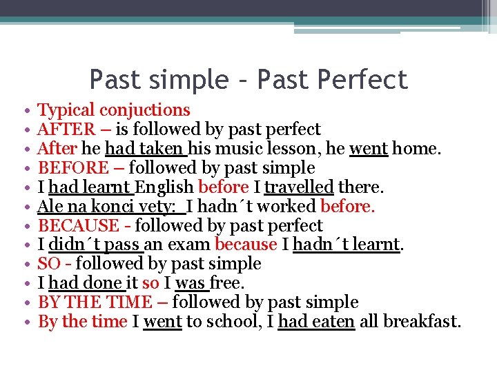 Past simple – Past Perfect • • • Typical conjuctions AFTER – is followed