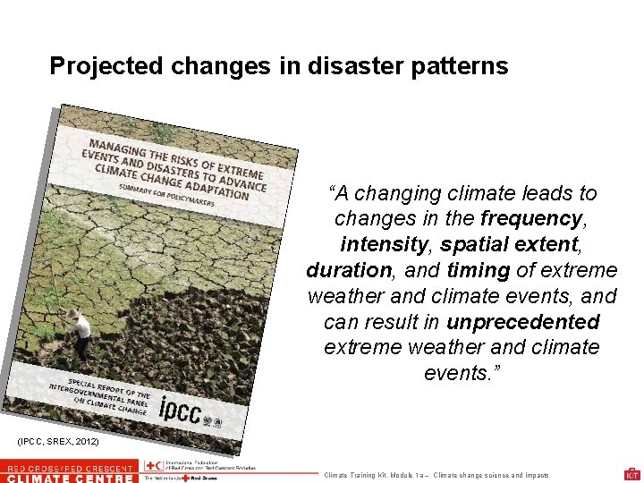 Projected changes in disaster patterns “A changing climate leads to changes in the frequency,