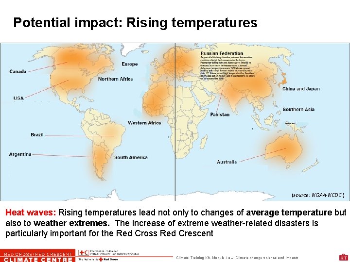 Potential impact: Rising temperatures (source: NOAA-NCDC ) Heat waves: Rising temperatures lead not only