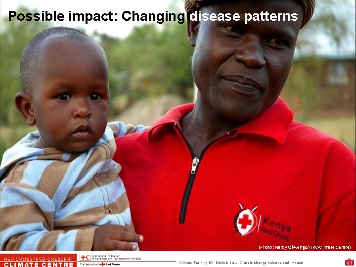 Possible impact: Changing disease patterns (Photo: Nancy Okwengu/IFRC-Climate Centre) Climate Training Kit. Module 1