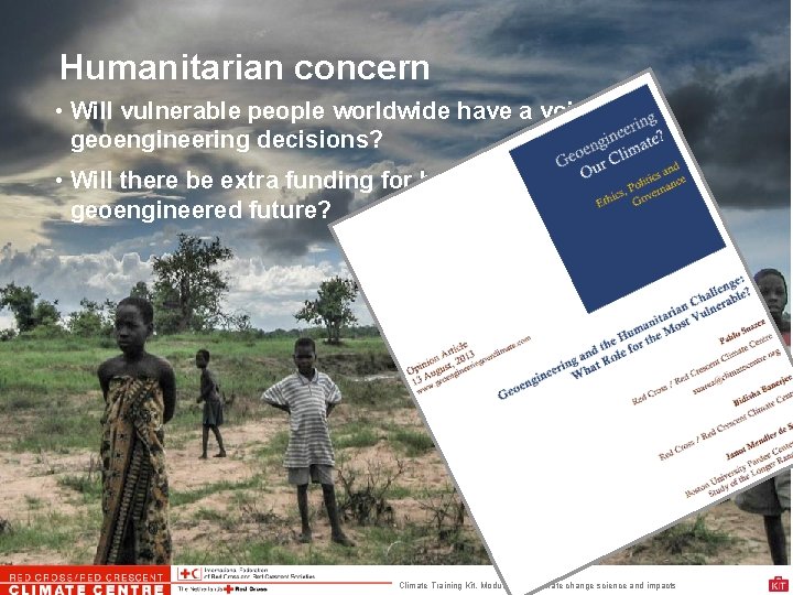 Humanitarian concern • Will vulnerable people worldwide have a voice in geoengineering decisions? •