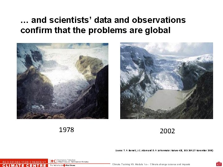 … and scientists’ data and observations confirm that the problems are global 1978 2002