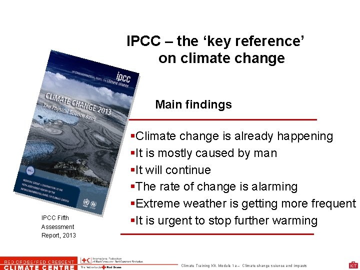 IPCC – the ‘key reference’ on climate change Main findings IPCC Fifth Assessment Report,