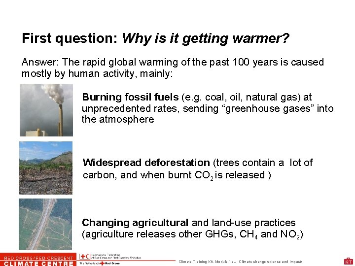 First question: Why is it getting warmer? Answer: The rapid global warming of the