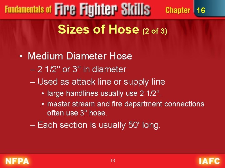 16 Sizes of Hose (2 of 3) • Medium Diameter Hose – 2 1/2"