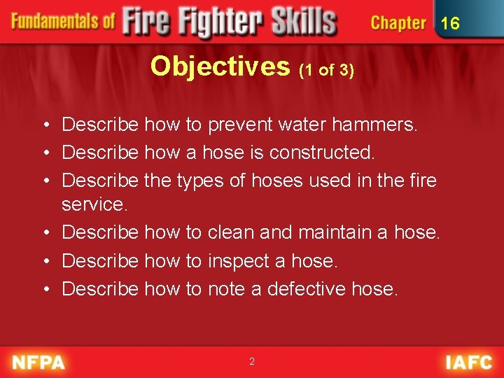 16 Objectives (1 of 3) • Describe how to prevent water hammers. • Describe