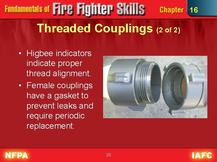 16 Threaded Couplings (2 of 2) • Higbee indicators indicate proper thread alignment. •