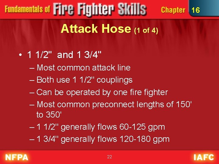 16 Attack Hose (1 of 4) • 1 1/2" and 1 3/4" – Most