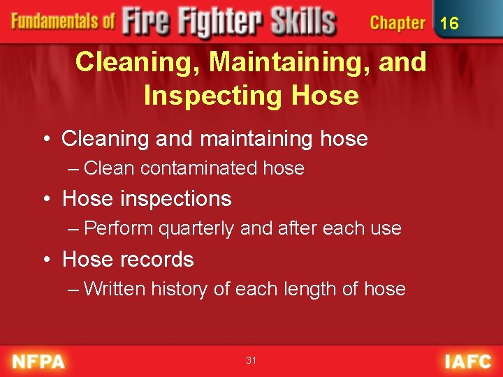 16 Cleaning, Maintaining, and Inspecting Hose • Cleaning and maintaining hose – Clean contaminated