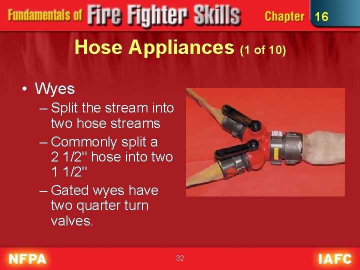 16 Hose Appliances (1 of 10) • Wyes – Split the stream into two