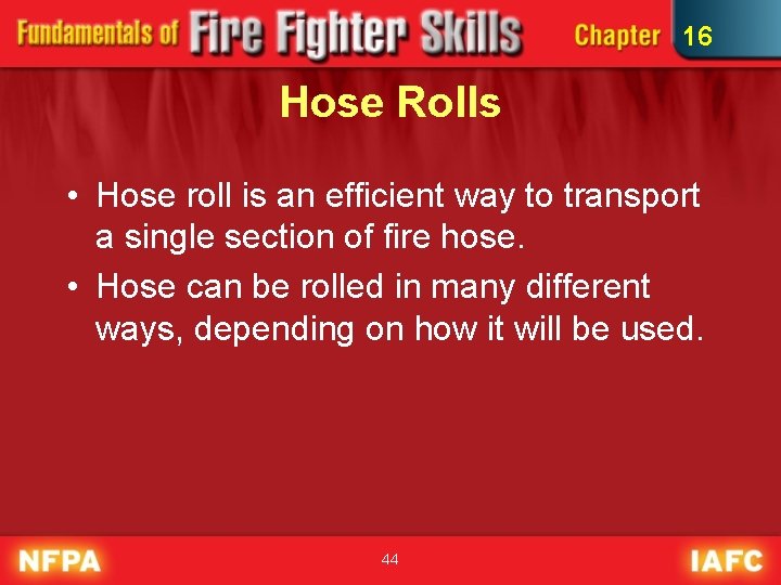 16 Hose Rolls • Hose roll is an efficient way to transport a single