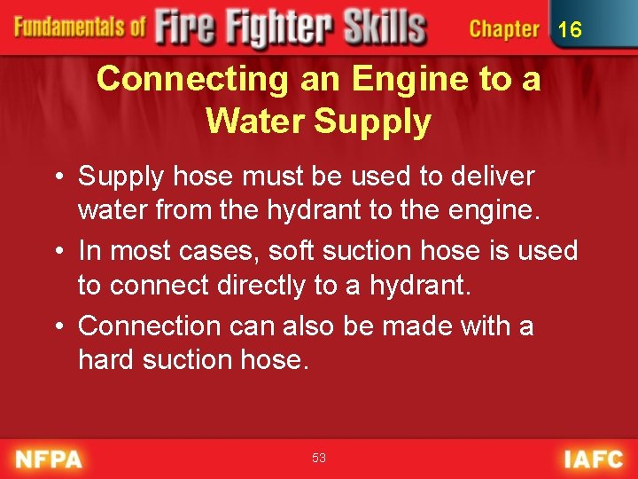 16 Connecting an Engine to a Water Supply • Supply hose must be used