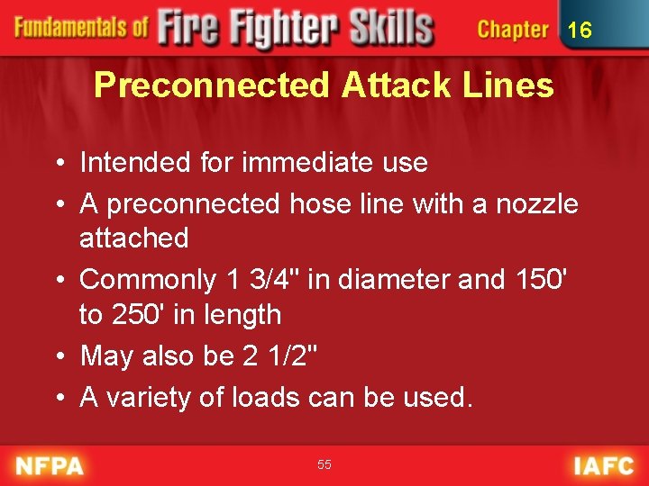 16 Preconnected Attack Lines • Intended for immediate use • A preconnected hose line