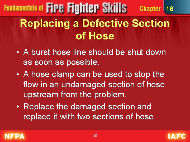 16 Replacing a Defective Section of Hose • A burst hose line should be