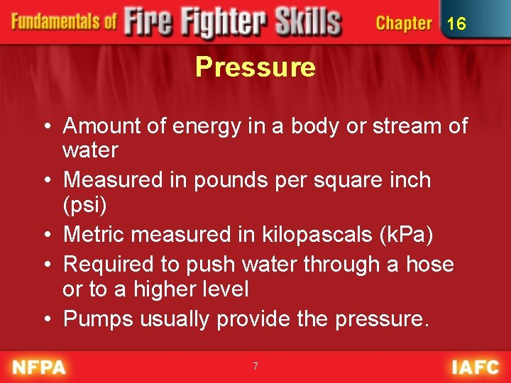 16 Pressure • Amount of energy in a body or stream of water •