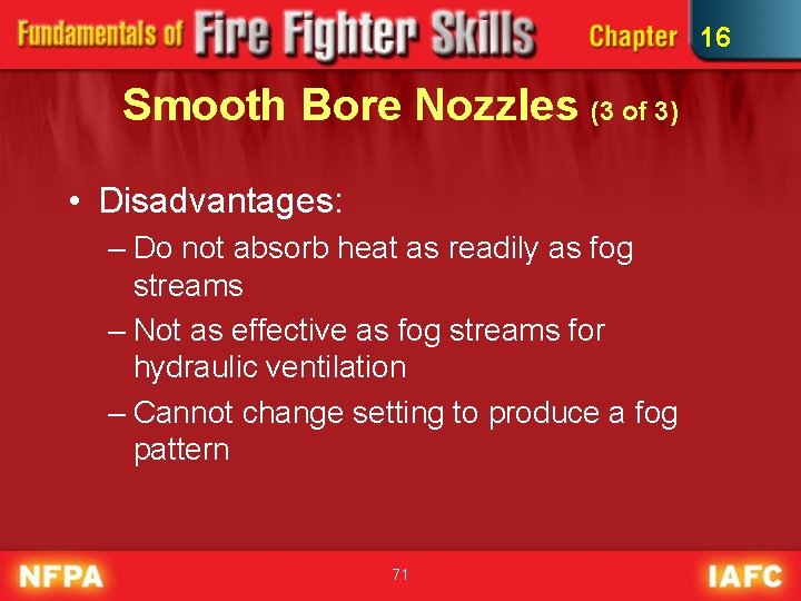 16 Smooth Bore Nozzles (3 of 3) • Disadvantages: – Do not absorb heat