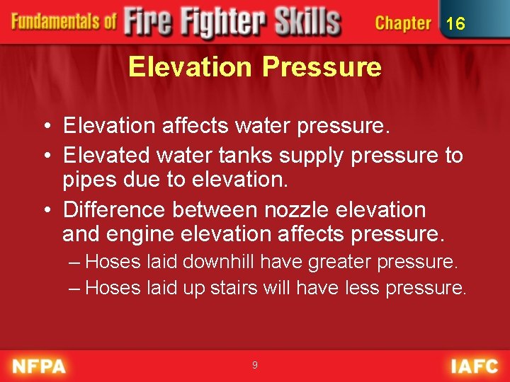 16 Elevation Pressure • Elevation affects water pressure. • Elevated water tanks supply pressure