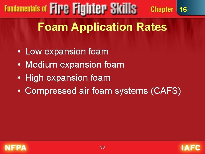 16 Foam Application Rates • • Low expansion foam Medium expansion foam High expansion