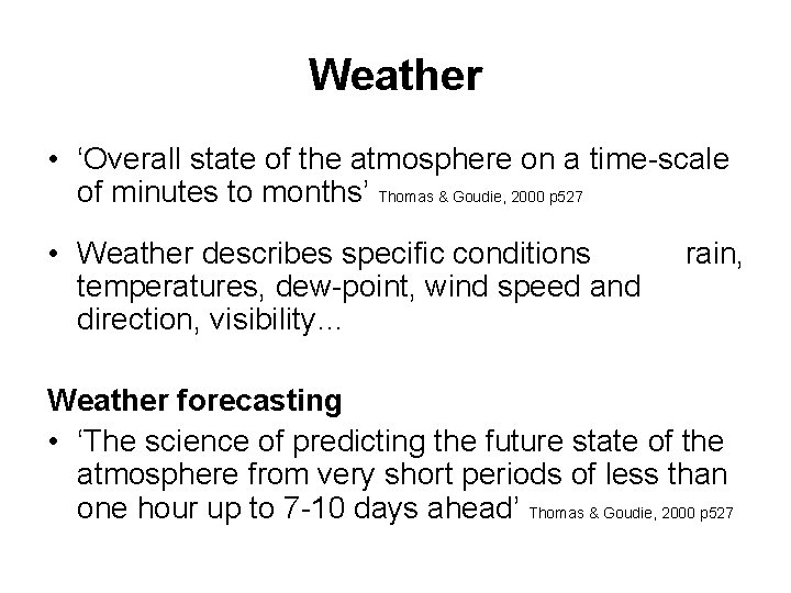 Weather • ‘Overall state of the atmosphere on a time-scale of minutes to months’