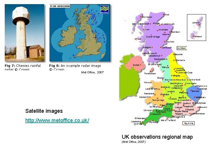Met Office, 2007 Satellite images http: //www. metoffice. co. uk/ UK observations regional map