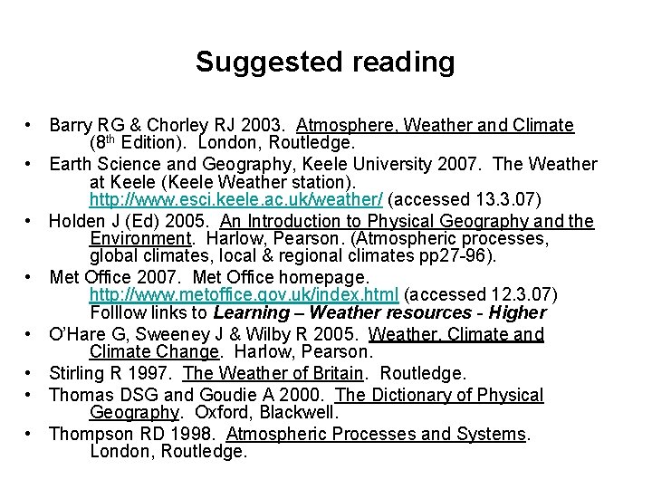 Suggested reading • Barry RG & Chorley RJ 2003. Atmosphere, Weather and Climate (8