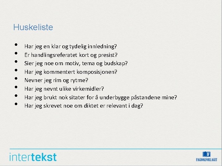 Huskeliste • • Har jeg en klar og tydelig innledning? Er handlingsreferatet kort og