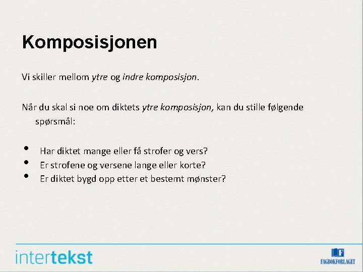 Komposisjonen Vi skiller mellom ytre og indre komposisjon. Når du skal si noe om