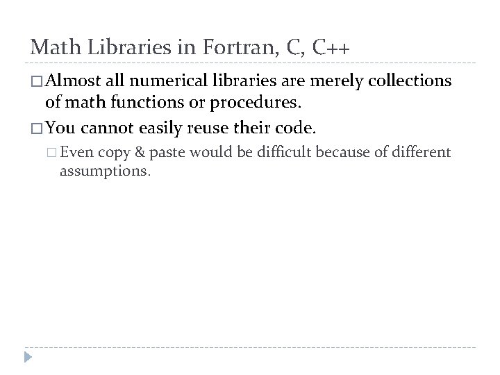 Math Libraries in Fortran, C, C++ � Almost all numerical libraries are merely collections