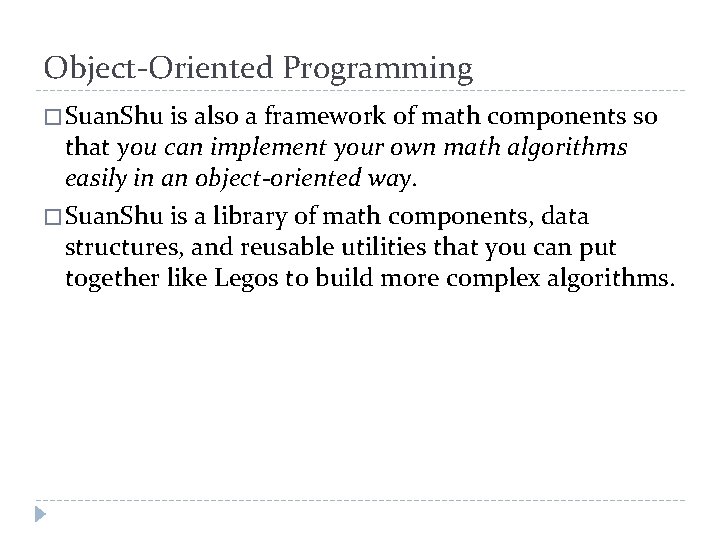 Object-Oriented Programming � Suan. Shu is also a framework of math components so that