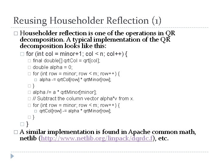 Reusing Householder Reflection (1) � Householder reflection is one of the operations in QR