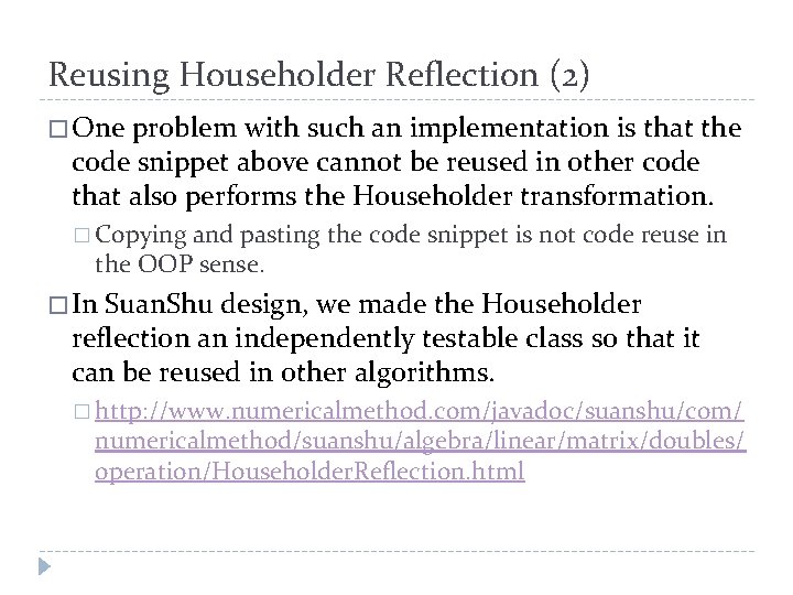 Reusing Householder Reflection (2) � One problem with such an implementation is that the