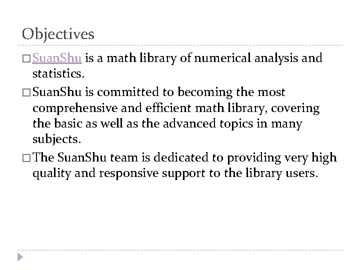 Objectives � Suan. Shu is a math library of numerical analysis and statistics. �