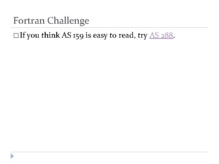 Fortran Challenge � If you think AS 159 is easy to read, try AS