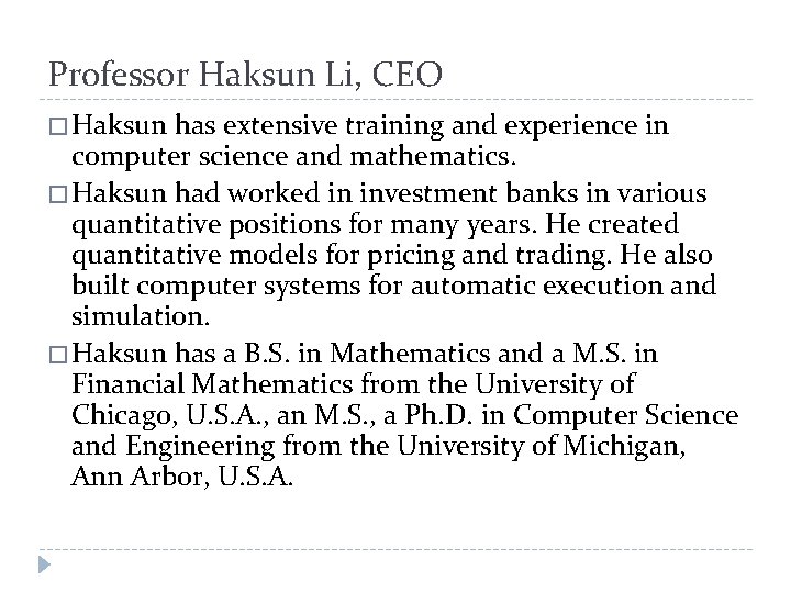 Professor Haksun Li, CEO � Haksun has extensive training and experience in computer science