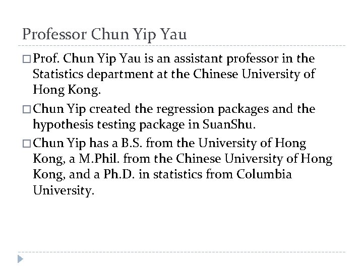 Professor Chun Yip Yau � Prof. Chun Yip Yau is an assistant professor in