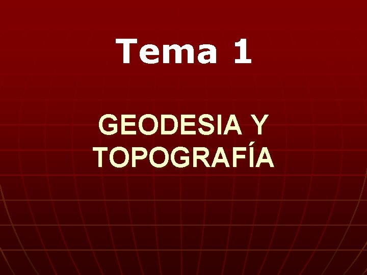Tema 1 GEODESIA Y TOPOGRAFÍA 