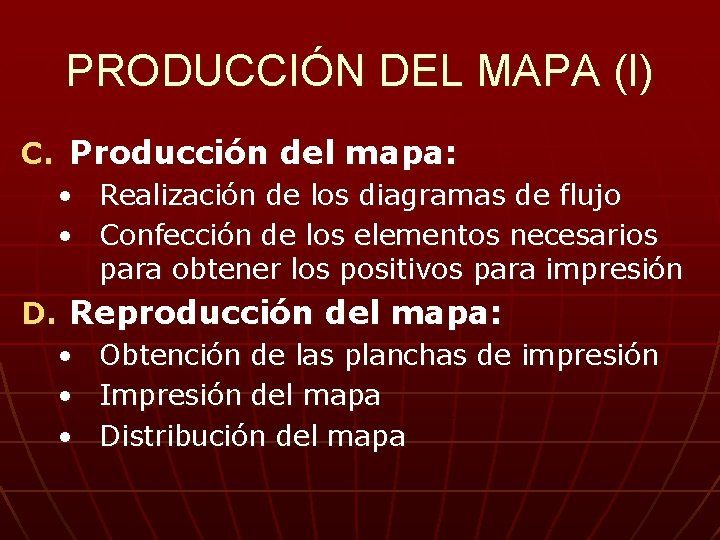 PRODUCCIÓN DEL MAPA (I) C. Producción del mapa: • Realización de los diagramas de