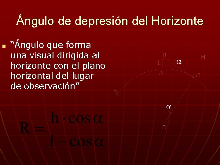 Ángulo de depresión del Horizonte n “Ángulo que forma una visual dirigida al horizonte