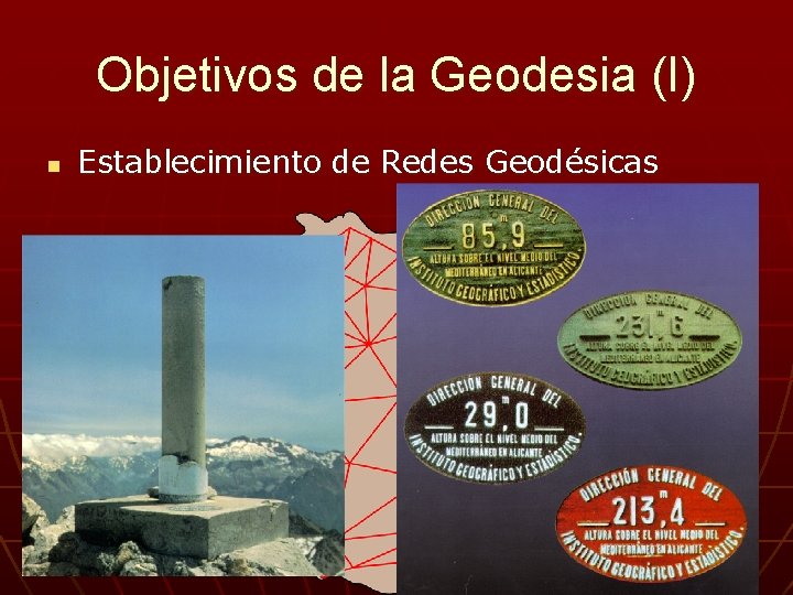 Objetivos de la Geodesia (I) n Establecimiento de Redes Geodésicas 